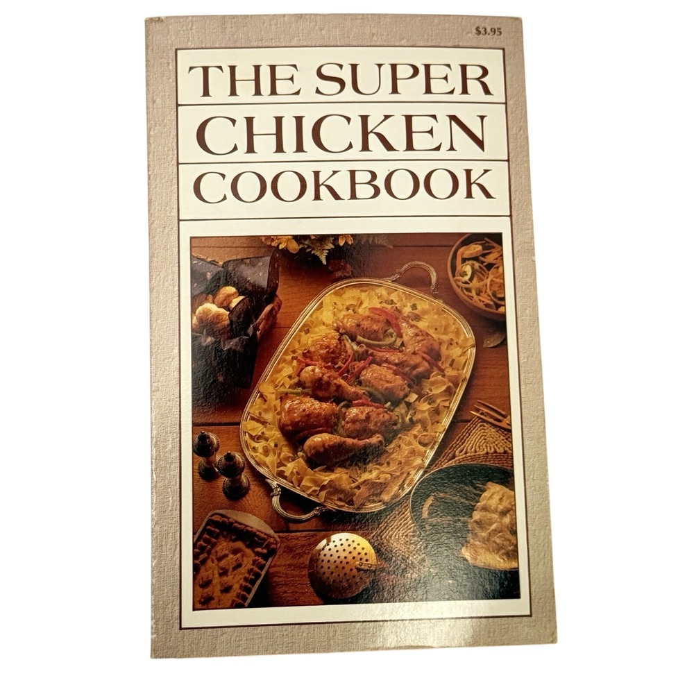 The‎ Super Chicken Cookbook By Iona Nixon Vintage Chicken Recipe Book 1982